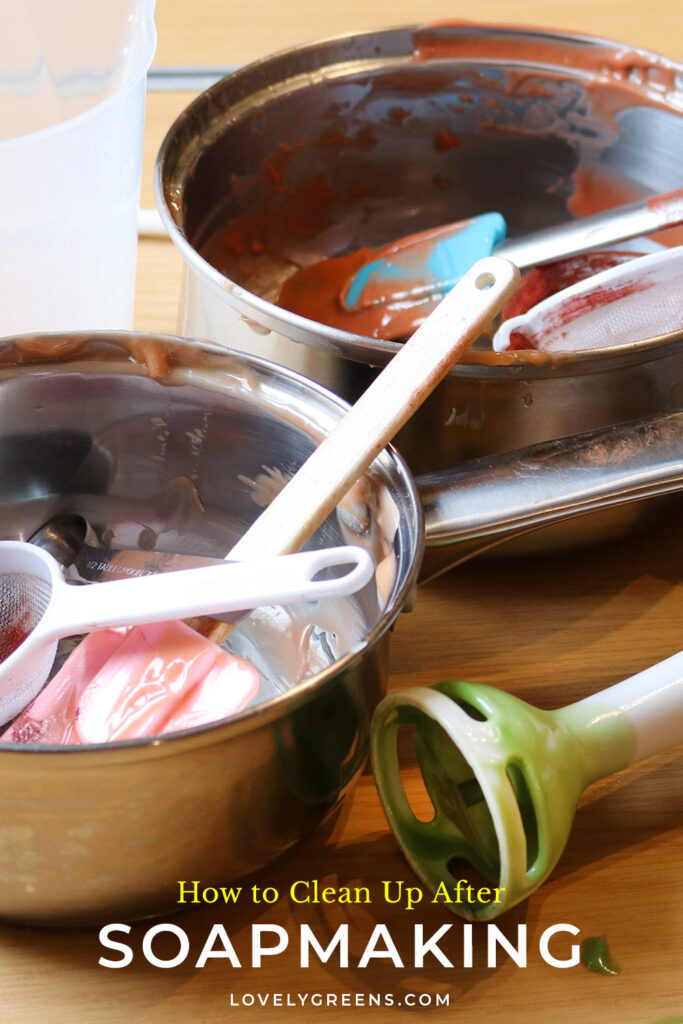 Safely Cleaning Up After Soap Making • Lovely Greens